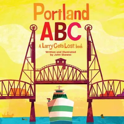 Portland Abc: Książka „Larry się gubi - Portland Abc: A Larry Gets Lost Book