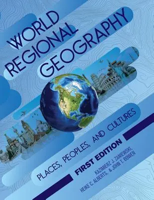 Geografia regionalna świata: Miejsca, ludy i kultury - World Regional Geography: Places, Peoples, and Cultures