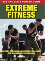 Extreme Fitness - Treningi wojskowe i wyzwania fitness w celu maksymalizacji wydajności - Extreme Fitness - Military Workouts and Fitness Challenges for Maximising Performance