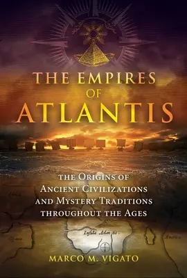 Imperia Atlantydy: Początki starożytnych cywilizacji i tajemnych tradycji na przestrzeni wieków - The Empires of Atlantis: The Origins of Ancient Civilizations and Mystery Traditions Throughout the Ages