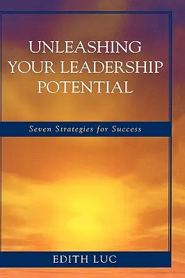 Uwolnij swój potencjał przywódczy: Siedem strategii sukcesu - Unleashing Your Leadership Potential: Seven Strategies for Success