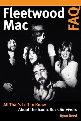 Fleetwood Mac FAQ: Wszystko, co warto wiedzieć o kultowym zespole rockowym - Fleetwood Mac FAQ: All That's Left to Know about the Iconic Rock Survivors