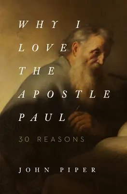 Dlaczego kocham apostoła Pawła: 30 powodów - Why I Love the Apostle Paul: 30 Reasons