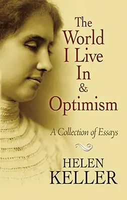 Świat, w którym żyję i optymizm: Zbiór esejów - The World I Live in and Optimism: A Collection of Essays