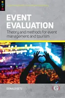 Event Evaluation: - Teoria i metody zarządzania wydarzeniami i turystyką (Getz Professor Donald (Professor Emeritus University of Calgary Canada)) - Event Evaluation: - Theory and methods for event management and tourism (Getz Professor Donald (Professor Emeritus University of Calgary Canada))