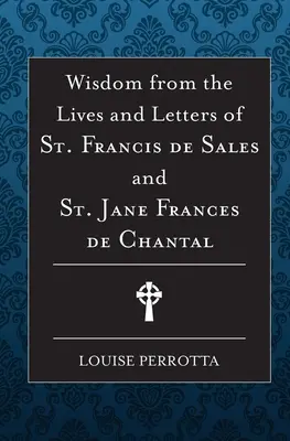 Mądrość z życia i listów św. Franciszka Salezego i Jane de Chantal - Wisdom from the Lives and Letters of St Francis de Sales and Jane de Chantal