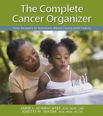 Kompletny organizator raka: Odpowiedzi na pytania dotyczące życia z rakiem - The Complete Cancer Organizer: Your Answers to Questions about Living with Cancer