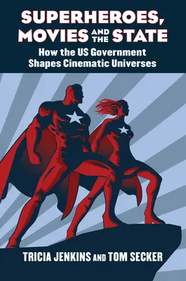 Superbohaterowie, filmy i państwo: Jak rząd Stanów Zjednoczonych kształtuje filmowe uniwersa - Superheroes, Movies, and the State: How the U.S. Government Shapes Cinematic Universes