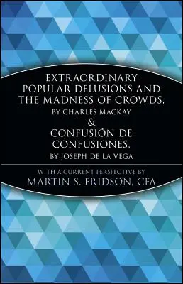 Nadzwyczajne urojenia ludowe i szaleństwo tłumów oraz Confusi3n de Confusiones - Extraordinary Popular Delusions and the Madness of Crowds and Confusi3n de Confusiones