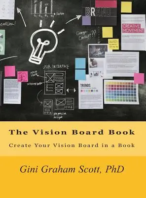 The Vision Board Book: Stwórz swoją tablicę wizji w książce - The Vision Board Book: Create Your Vision Board in a Book