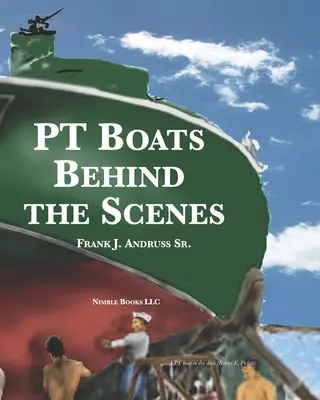 PT Boats za kulisami - PT Boats Behind The Scenes