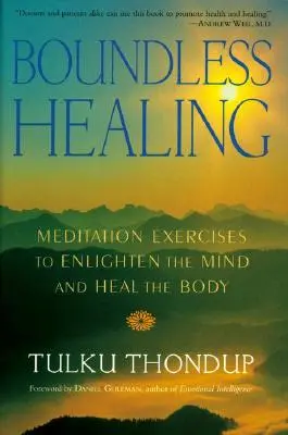 Bezgraniczne uzdrawianie: Ćwiczenia medytacyjne oświecające umysł i uzdrawiające ciało - Boundless Healing: Medittion Exercises to Enlighten the Mind and Heal the Body