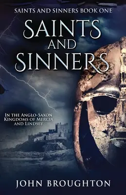 Święci i grzesznicy: W anglosaskich królestwach Mercji i Lindsey - Saints And Sinners: In the Anglo-Saxon Kingdoms of Mercia and Lindsey