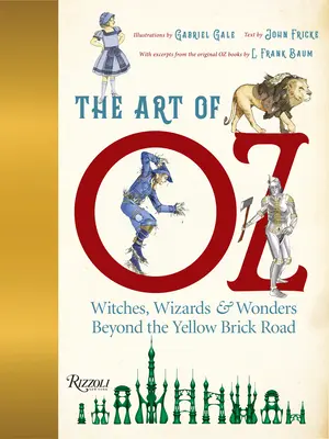 Sztuka Oz: czarownice, czarodzieje i cuda spoza Żółtej Ceglanej Drogi - The Art of Oz: Witches, Wizards, and Wonders Beyond the Yellow Brick Road