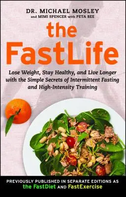 FastLife: Schudnij, zachowaj zdrowie i żyj dłużej dzięki prostym sekretom przerywanego postu i treningu o wysokiej intensywności - The FastLife: Lose Weight, Stay Healthy, and Live Longer with the Simple Secrets of Intermittent Fasting and High-Intensity Training