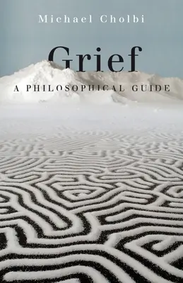 Smutek: Przewodnik filozoficzny - Grief: A Philosophical Guide