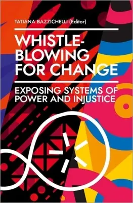 Whistleblowing for Change: Demaskowanie systemów władzy i niesprawiedliwości - Whistleblowing for Change: Exposing Systems of Power and Injustice