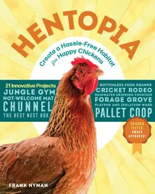Hentopia: Stwórz bezproblemowe siedlisko dla szczęśliwych kurczaków; 21 innowacyjnych projektów - Hentopia: Create a Hassle-Free Habitat for Happy Chickens; 21 Innovative Projects