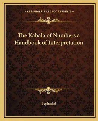 Kabała liczb - podręcznik interpretacji - The Kabala of Numbers a Handbook of Interpretation