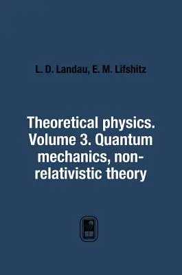 Fizyka teoretyczna. Tom 3. Mechanika kwantowa. Teoria nierelatywistyczna - Theoretical Physics. Volume 3. Quantum Mechanics. Non-Relativistic Theory