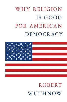 Dlaczego religia jest dobra dla amerykańskiej demokracji - Why Religion Is Good for American Democracy