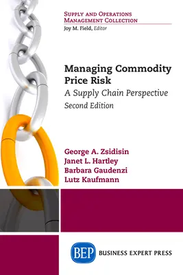 Zarządzanie ryzykiem cen towarów: perspektywa łańcucha dostaw, wydanie drugie - Managing Commodity Price Risk: A Supply Chain Perspective, Second Edition