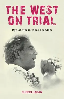 Zachód na próbie: Moja walka o wolność Gujany - The West On Trial: My Fight for Guyana's Freedom