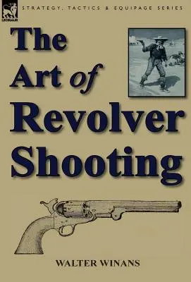 Sztuka strzelania z rewolweru - The Art of Revolver Shooting