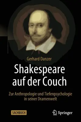 Shakespeare Auf Der Couch: Zur Anthropologie Und Tiefenpsychologie in Seiner Dramenwelt