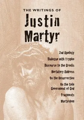 Pisma Justyna Męczennika - The Writings of Justin Martyr