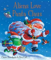 Aliens Love Panta Claus - idealna świąteczna książka dla wszystkich trzylatków, czterolatków, pięciolatków i sześciolatków, którzy chcą się pośmiać. - Aliens Love Panta Claus - The perfect Christmas book for all three year olds, four year olds, five year olds and six year olds who want to laugh thei