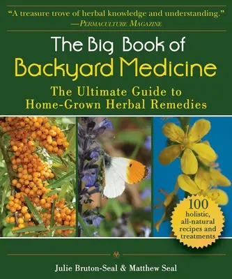 Wielka księga medycyny podwórkowej: Najlepszy przewodnik po domowych ziołach - The Big Book of Backyard Medicine: The Ultimate Guide to Home-Grown Herbal Remedies