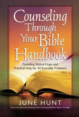 Poradnik poradnictwa biblijnego: Biblijna nadzieja i praktyczna pomoc w rozwiązywaniu 50 codziennych problemów - Counseling Through Your Bible Handbook: Providing Biblical Hope and Practical Help for 50 Everyday Problems