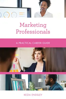 Specjaliści ds. marketingu: Praktyczny przewodnik po karierze - Marketing Professionals: A Practical Career Guide