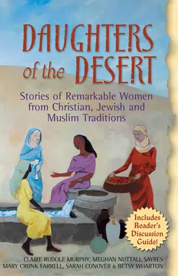 Córki pustyni: Historie niezwykłych kobiet z tradycji chrześcijańskiej, żydowskiej i muzułmańskiej - Daughters of the Desert: Stories of Remarkable Women from Christian, Jewish and Muslim Traditions