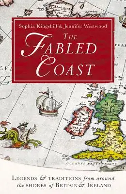 The Fabled Coast: Legendy i tradycje z wybrzeży Wielkiej Brytanii i Irlandii - The Fabled Coast: Legends & Traditions from Around the Shores of Britain & Ireland