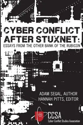 Konflikt cybernetyczny po Stuxnecie: Eseje z drugiego brzegu Rubikonu - Cyber Conflict After Stuxnet: Essays from the Other Bank of the Rubicon