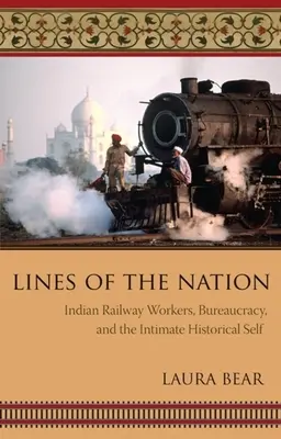 Linie narodu: Indyjscy kolejarze, biurokracja i intymne historyczne „ja - Lines of the Nation: Indian Railway Workers, Bureaucracy, and the Intimate Historical Self