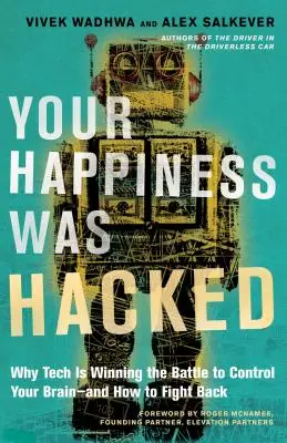 Twoje szczęście zostało zhakowane: Dlaczego technologia wygrywa bitwę o kontrolę nad mózgiem - i jak z tym walczyć? - Your Happiness Was Hacked: Why Tech Is Winning the Battle to Control Your Brain--And How to Fight Back