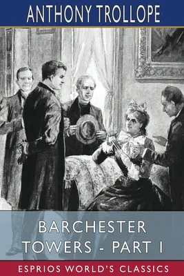 Barchester Towers - część I (Esprios Classics) - Barchester Towers - Part I (Esprios Classics)