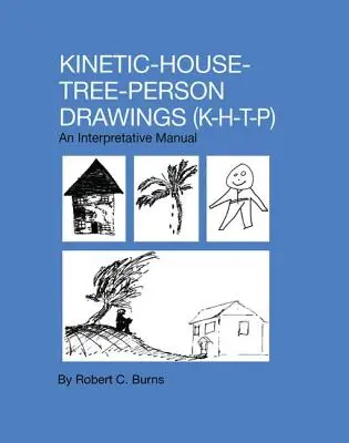 Kinetic House-Tree-Person Drawings: K-H-T-P: Podręcznik do interpretacji - Kinetic House-Tree-Person Drawings: K-H-T-P: An Interpretative Manual