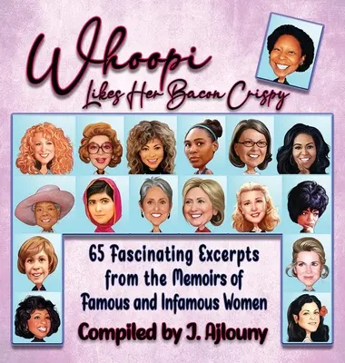 Whoopi Likes Her Bacon Crispy: 65 fascynujących fragmentów wspomnień sławnych i niesławnych kobiet - Whoopi Likes Her Bacon Crispy: 65 Fascinating Excerpts from the Memoirs of Famous and Infamous Women