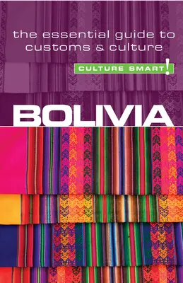 Boliwia - Culture Smart!, Tom 23: Niezbędny przewodnik po zwyczajach i kulturze - Bolivia - Culture Smart!, Volume 23: The Essential Guide to Customs & Culture