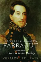 David Glasgow Farragut: Admirał w trakcie tworzenia - David Glasgow Farragut: Admiral in the Making