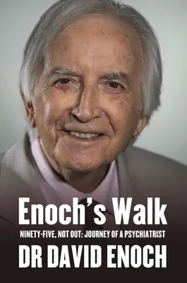 Enoch's Walk: Ninety-Five, Not Out: Podróż psychiatry - Enoch's Walk: Ninety-Five, Not Out: Journey of a Psychiatrist