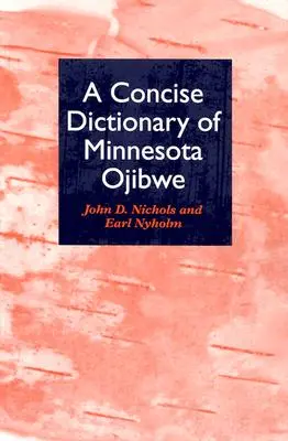 Zwięzły słownik języka Minnesota Ojibwe - A Concise Dictionary of Minnesota Ojibwe