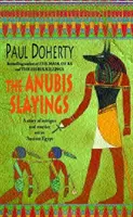 Zabójstwa Anubisa (Amerotke Mysteries, Book 3) - Morderstwo, tajemnica i intryga w starożytnym Egipcie - Anubis Slayings (Amerotke Mysteries, Book 3) - Murder, mystery and intrigue in Ancient Egypt