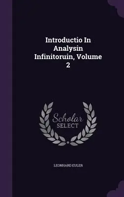 Introductio in Analysin Infinitoruin, tom 2 - Introductio in Analysin Infinitoruin, Volume 2