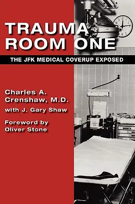 Trauma Room One: Tajemnica medyczna JFK ujawniona - Trauma Room One: The JFK Medical Coverup Exposed