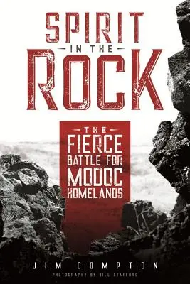 Duch w skale: Zaciekła bitwa o ojczyzny Modoców - Spirit in the Rock: The Fierce Battle for Modoc Homelands